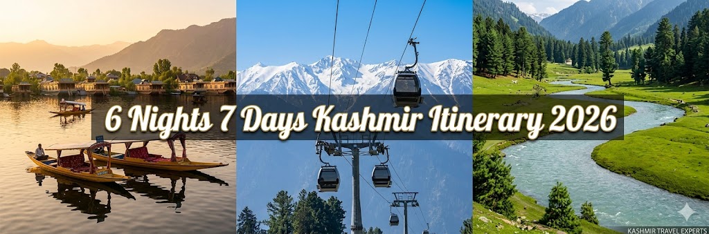 Perfect 6 Nights 7 Days Kashmir Itinerary 2026 | Day-by-Day Plan 7 6 nights 7 days Kashmir itinerary 2026 featuring Dal Lake, Gulmarg Gondola, and Pahalgam Lidder River