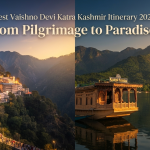 Best Vaishno Devi Katra Kashmir itinerary - Vaishno Devi shrine and Dal Lake houseboat combined with Nature Connect Travels