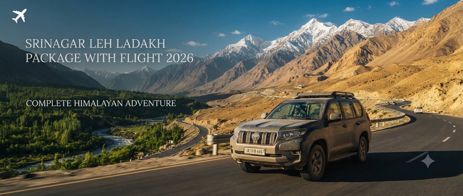 Srinagar Leh Ladakh package with flight - complete Himalayan tour with flights included