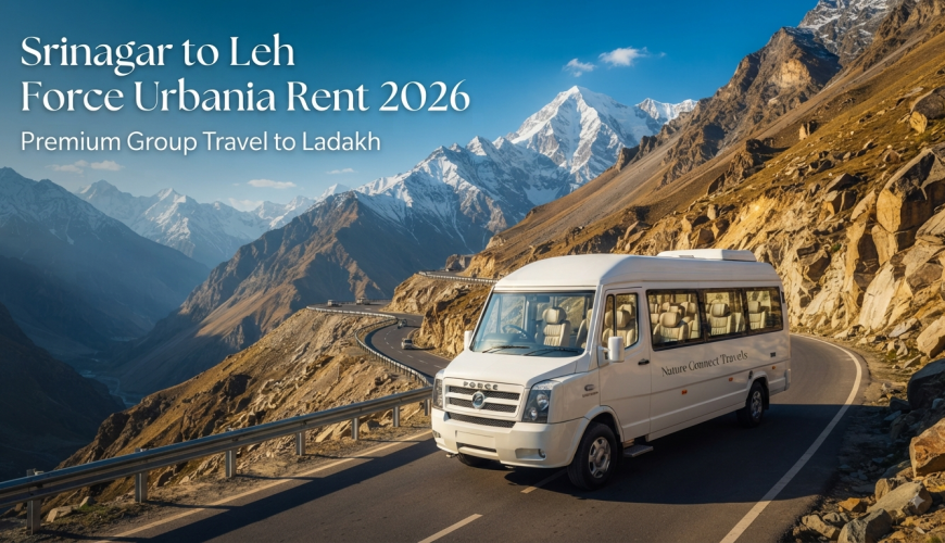 Srinagar to Leh Force Urbania rent - premium tempo traveller driving through the Himalayan landscape with Nature Connect Travels.